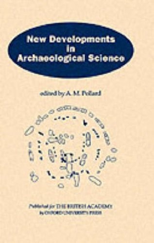 New Developments in Archaeological Science A Joint Symposium of the Royal Society and the British Academy, February 1991