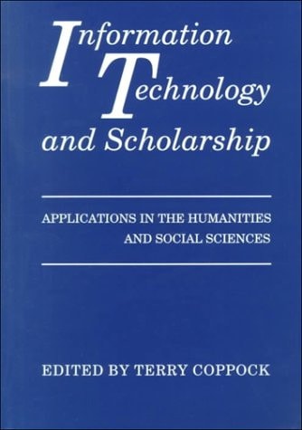 Information Technology and Scholarship Applications in the Humanities and Social Sciences