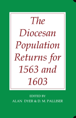 The Diocesan Population Returns for 1563 and 1603 (Records of Social and Economic History (New Series))