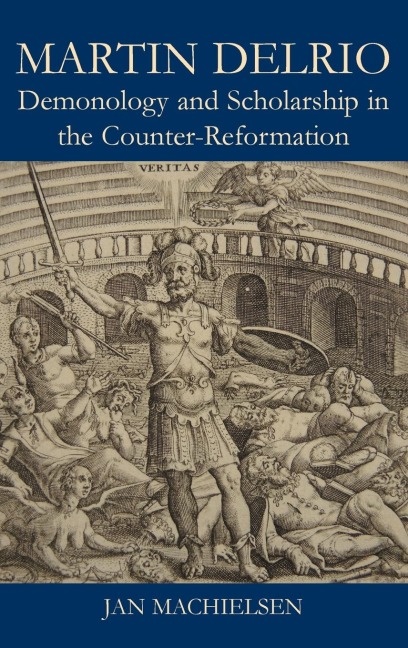 Martin Delrio: Demonology and Scholarship in the Counter-Reformation