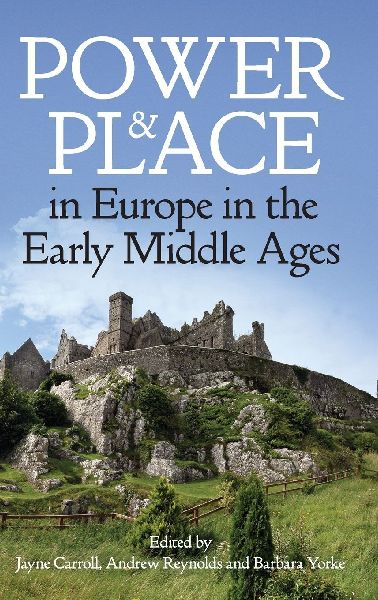 Power and Place in Europe in the Early Middle Ages
