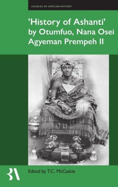 Êhistory of Ashantiê1/4 by Otumfuo, Nana Osei Agyeman Prempeh II