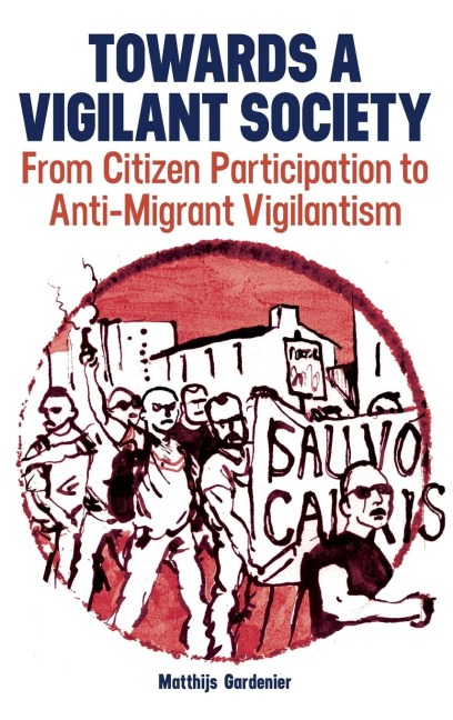 Towards a Vigilant Society: From Citizen Participation to Anti-Migrant Vigilantism