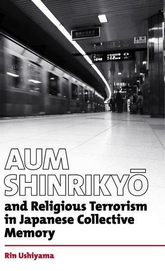 Aum Shinriky¿ and Religious Terrorism in Japanese Collective Memory