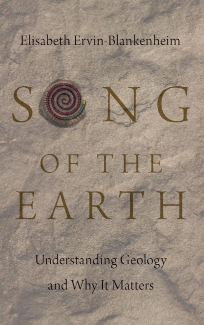 Song of the Earth: Understanding Geology and Why It Matters