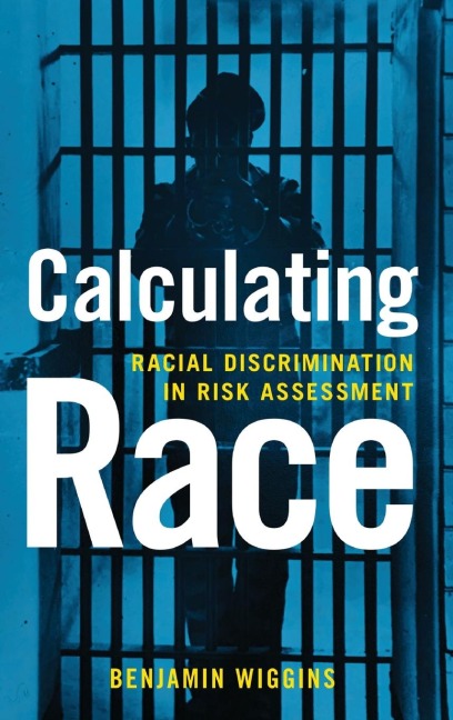Calculating Race: Racial Discrimination in Risk Assessment