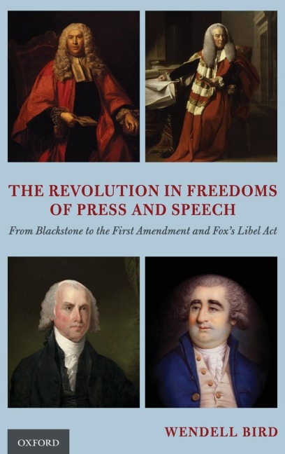 Revolution in Freedoms of Press and Speech: From Blackstone to the First Amendment and Foxs Libel ACT
