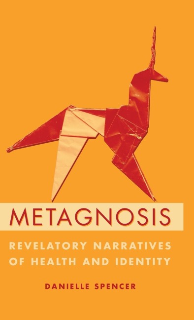 Metagnosis: Revelatory Narratives of Health and Identity