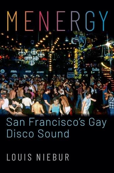Menergy: San Franciscos Gay Disco Sound