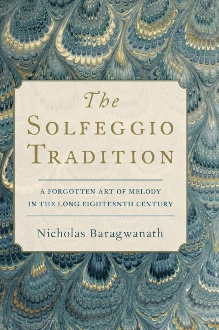 Solfeggio Tradition: A Forgotten Art of Melody in the Long Eighteenth Century