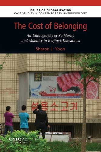 The Cost of Belonging An Ethnography of Solidarity and Mobility in Beijing's Koreatown