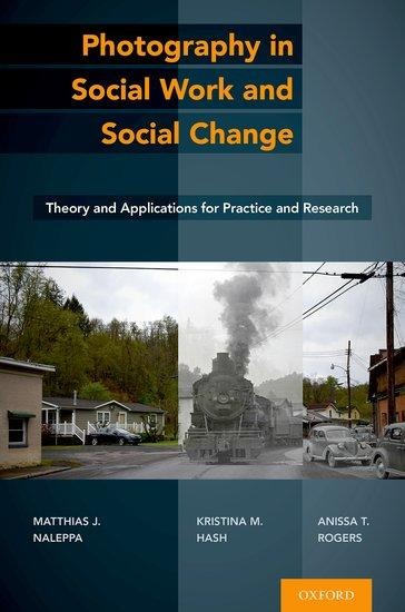 Photography in Social Work and Social Change: Theory and Applications for Practice and Research