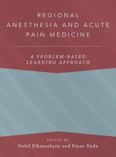 Regional Anesthesia and Acute Pain Medicine: A Problem-Based Learning Approach
