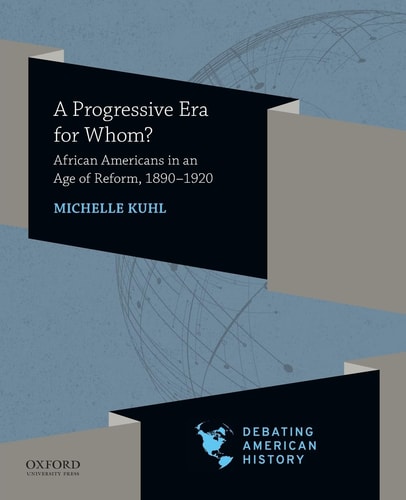 A Progressive Era for Whom? African Americans in an Age of Reform, 1890-1920