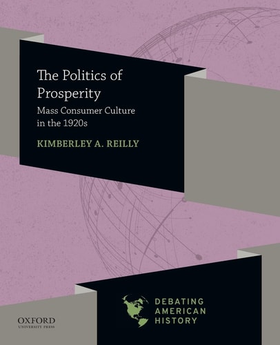 The Politics of Prosperity Mass Consumer Culture in The 1920s