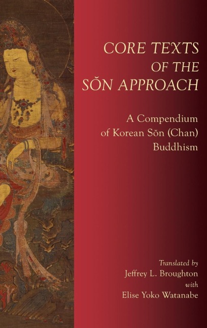 Core Texts of the S&on Approach: A Compendium of Korean S&on (Chan) Buddhism