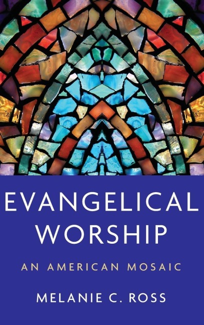 Evangelical Worship: An American Mosaic