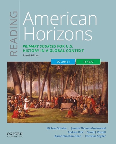 Reading American Horizons Primary Sources for U. S. History in a Global Context, Volume I: To 1877