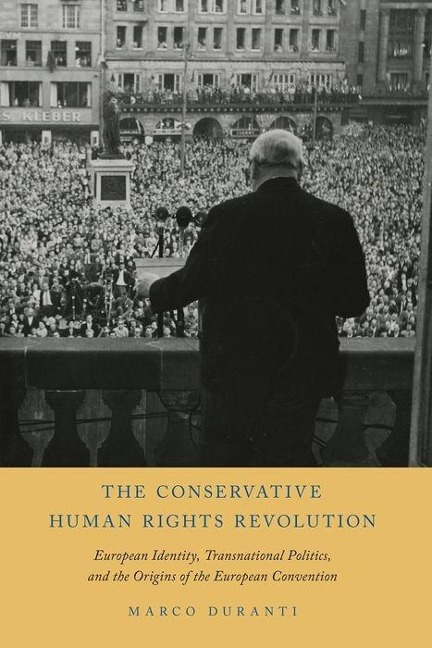 Conservative Human Rights Revolution: European Identity, Transnational Politics, and the Origins of the European Convention