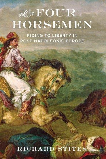 Four Horsemen: Riding to Liberty in Post-Napoleonic Europe