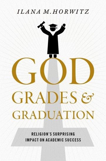 God, Grades, and Graduation: Religions Surprising Impact on Academic Success