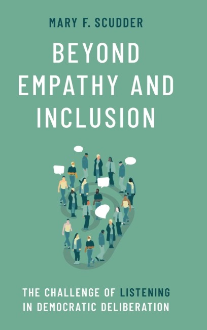 Beyond Empathy and Inclusion: The Challenge of Listening in Democratic Deliberation