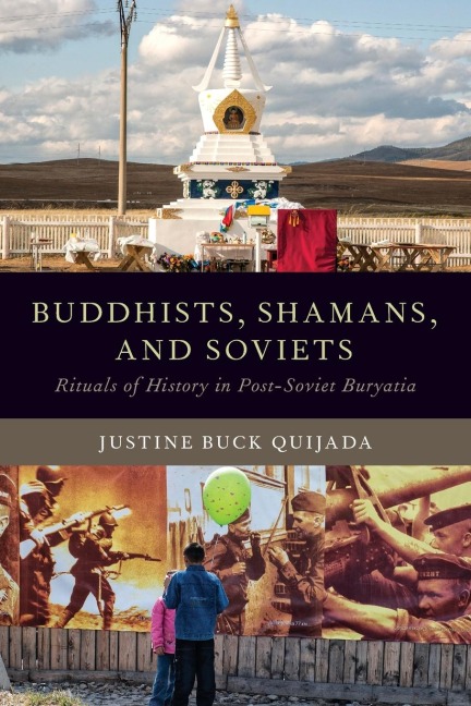 Buddhists, Shamans, and Soviets: Rituals of History in Post-Soviet Buryatia