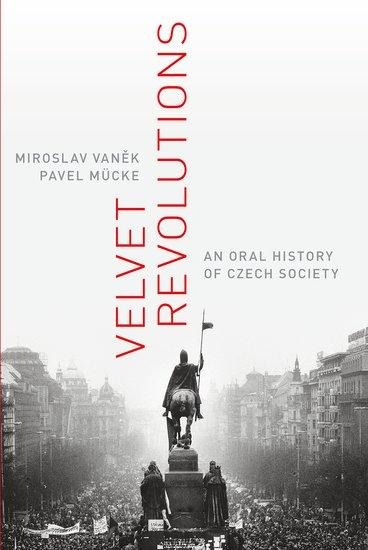 Velvet Revolutions: An Oral History Of Czech Society