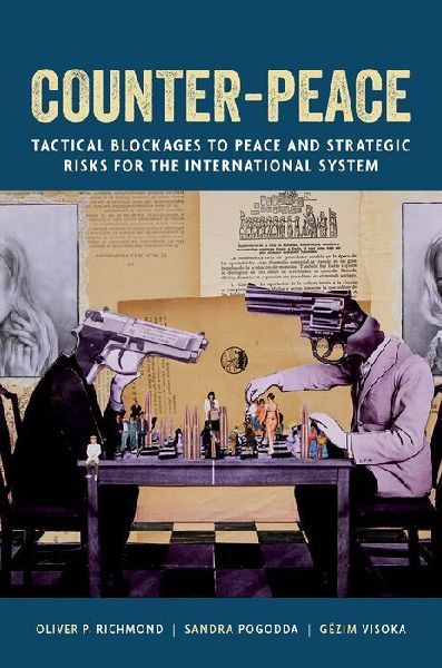 Counter-Peace: Tactical Blockages to Peace and Strategic Risks for the International System