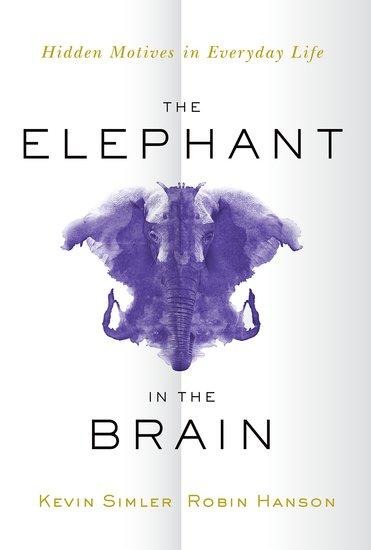 Elephant in the Brain: Hidden Motives in Everyday Life
