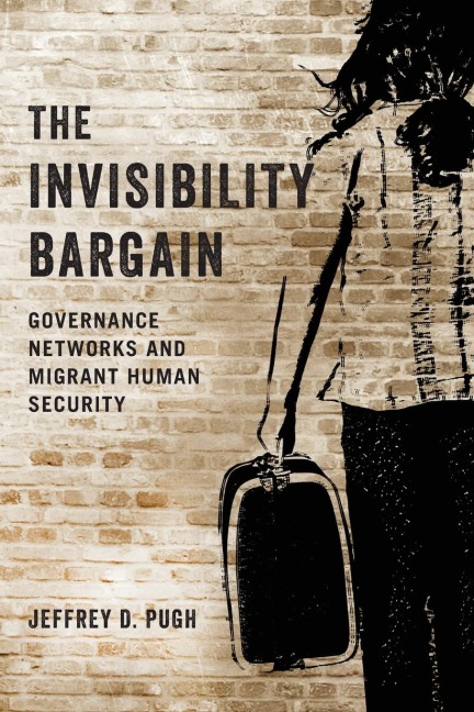 Invisibility Bargain: Governance Networks and Migrant Human Security