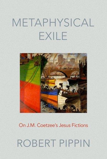 Metaphysical Exile: On J.M. Coetzees Jesus Fictions