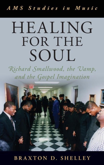 Healing for the Soul: Richard Smallwood, the Vamp, and the Gospel Imagination