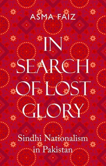 In Search of Lost Glory: Sindhi Nationalism in Pakistan