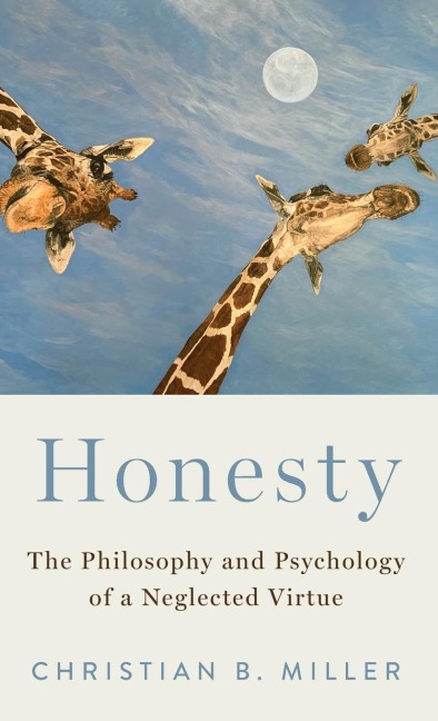 Honesty: The Philosophy and Psychology of a Neglected Virtue