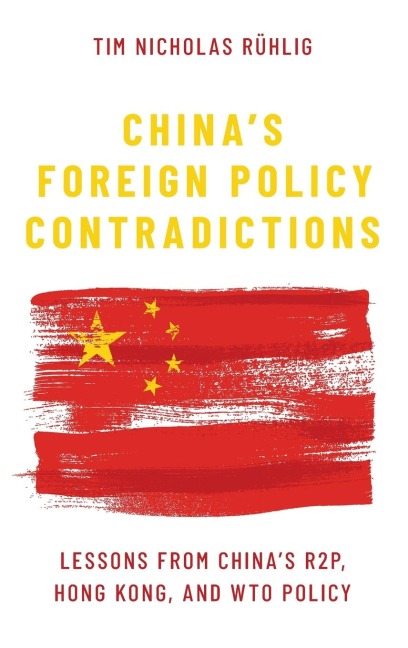 China's Foreign Policy Contradictions: Lessons from China's R2p, Hong Kong, and Wto Policy