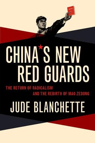 Chinas New Red Guards: The Return of Radicalism and the Rebirth of Mao Zedong