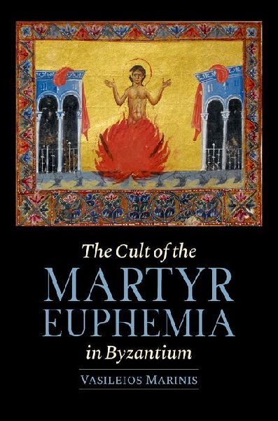The Cult of the Martyr Euphemia in Byzantium