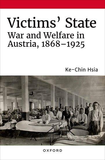 Victims State: War and Welfare in Austria, 1868-1925