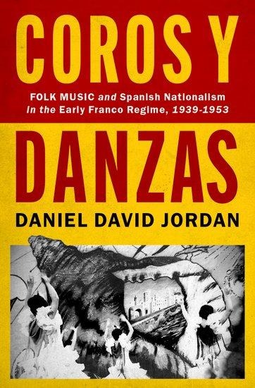 Coros Y Danzas: Folk Music and Spanish Nationalism in the Early Franco Regime (1939-1953)