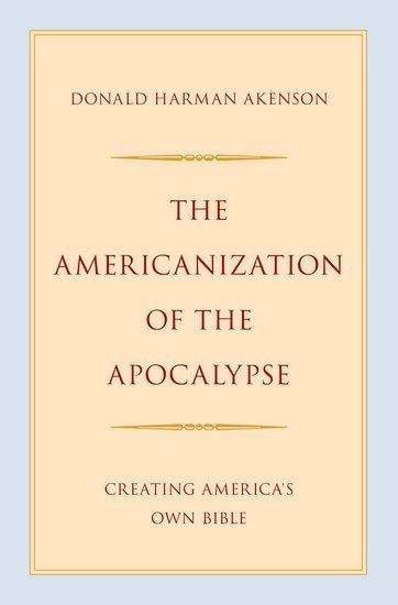 The Americanization of the Apocalypse: Creating America's Own Bible