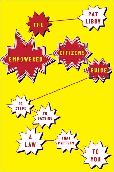 Empowered Citizens Guide: 10 Steps to Passing a Law That Matters to You
