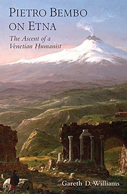 Pietro Bembo on Etna: The Ascent of a Venetian Humanist