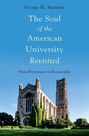 Soul of the American University Revisited: From Protestant to Postsecular