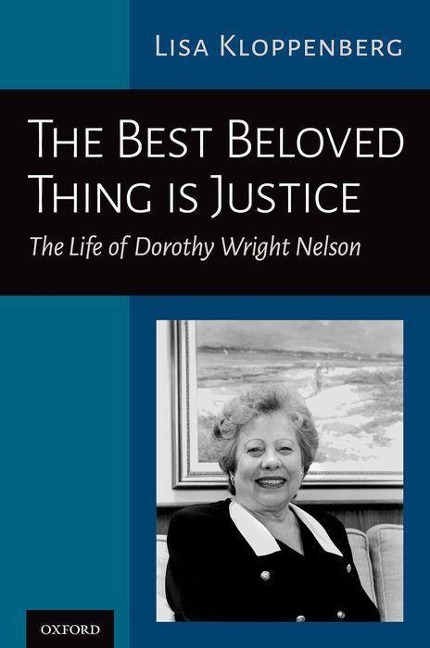 Best Beloved Thing Is Justice: The Life of Dorothy Wright Nelson