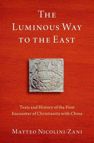 Luminous Way to the East: Texts and History of the First Encounter of Christianity with China