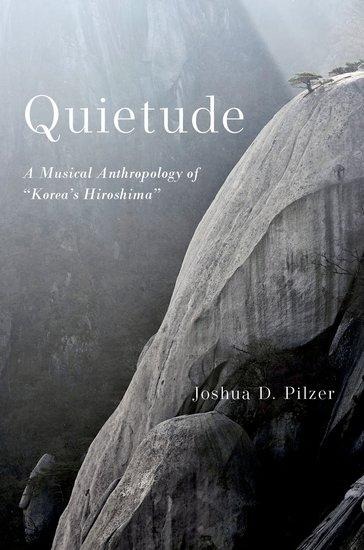 Quietude: A Musical Anthropology of Korea's Hiroshima