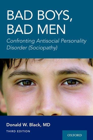 Bad Boys, Bad Men 3rd Edition: Confronting Antisocial Personality Disorder (Sociopathy)