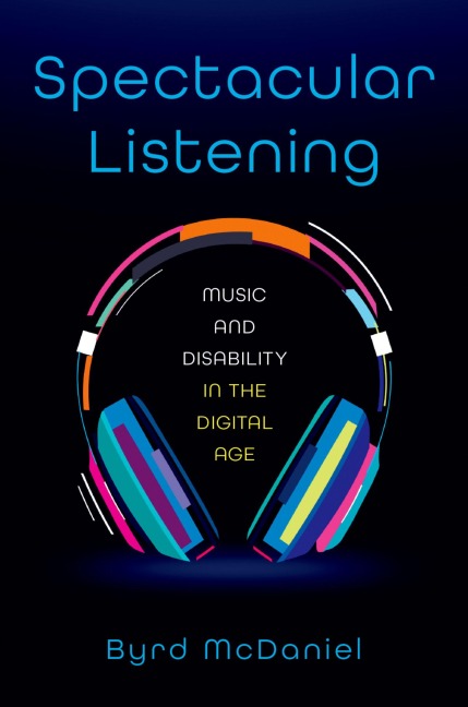 Spectacular Listening: Music and Disability in the Digital Age