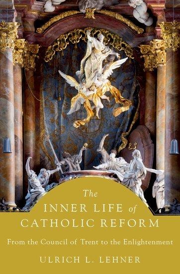 Inner Life of Catholic Reform: From the Council of Trent to the Enlightenment